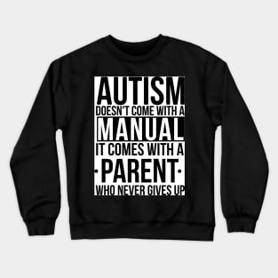 Autism Dosen't Come With a Manual Crewneck Sweatshirt